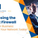 Choosing the Right Firewall for Your Business