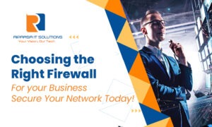 Choosing the Right Firewall for Your Business